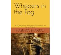 Whispers in the Fog: Ten Mystery Horror Stories about Fear, Memory and Human Kindness