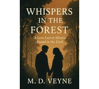 Whispers in the Forest: A Love Lost in Silence, Found in the Dark