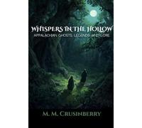 Whispers in the Hollow: Appalachian Ghosts, Legends, and Lore (The Folklore Archives)