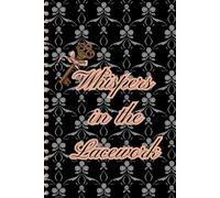Whispers in the Lacework: A Journal