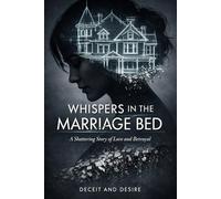 Whispers In The Marriage Bed: A Shattering Story of Love and Betrayal