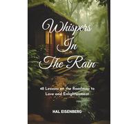 Whispers in the Rain: 48 Lessons on the Roadmap to Love and Enlightenment