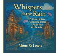 Whispers in the Rain: A Cozy Fantasy Colouring Escape with Bonus Wordsearches for Relaxation and Mindful Creativity