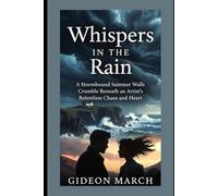 Whispers in the Rain: A Stormbound Summer Walls Crumble Beneath an Artist’s Relentless Chaos and Heart