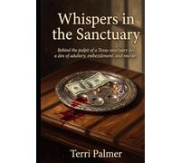 Whispers in the Sanctuary: Behind the pulpit of a Texas sanctuary lies a den of adultery, embezzlement, and murder.