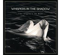 Whispers in the Shadow - The Urgency of Now