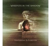 Whispers in the Shadow – Yesterday Is Forever – CD