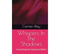 Whispers In The Shadows: Unearthing the Darkness Within