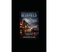 Whispers in the Small Town of Bluefield: A True Crime Story of rumor, fear and compassion in Appalachia