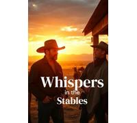 Whispers in the Stables (MM Romance): A Slow-Burn MM Cowboy Romance of Healing, Hidden Desire, and Second Chances in the Montana Wilderness (Forbidden Desires: A Dark Romance Collection)