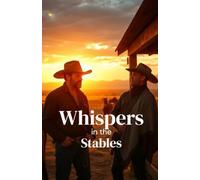 Whispers in the Stables (MM Romance): A Slow-Burn MM Cowboy Romance of Healing, Hidden Desire, and Second Chances in the Montana Wilderness (Forbidden Desires: A Dark Romance Collection)