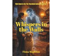 Whispers in the Walls: A Cozy Mystery Romance Where a Blind Paranormal Investigator Uncovers a 137-Year-Old Murder (The Thornfield Hollow Mysteries)