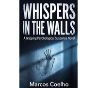 Whispers in the Walls: A Psychological Suspense Thriller: Dark secrets, twisted minds, and a haunting mystery