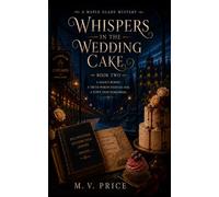 WHISPERS IN THE WEDDING CAKE: A Maple Glade Mystery