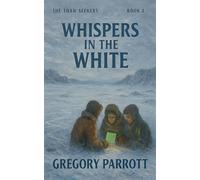 Whispers in the White: 2 (The Thaw Seekers)