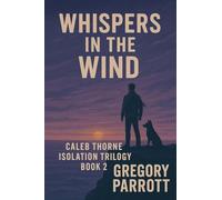 Whispers in the Wind (Caleb Thorne Isolation Trilogy)