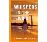 Whispers in the Wind: Caught Between a Shrouded Past and a Love Worth Fighting For