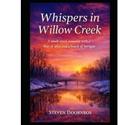 Whispers In Willow Creek: A small-town romance with a hint of spice and a touch of intrigue