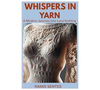 WHISPERS IN YARN: A Modern Journey into Lace Knitting