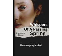 Whispers of a Passing Spring: Romantic Novel