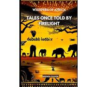 WHISPERS OF AFRICA: VOLUME 1: TALES ONCE TOLD BY FIRELIGHT