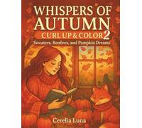 Whispers of Autumn 2: Curl Up & Color - Sweaters, Bonfires, and Pumpkin Dreams