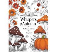 Whispers of Autumn: A Coloring & Diary Book: Includes 50 pages for coloring and 153 pages for journaling, thoughtfully arranged to inspire creativity and mindfulness.