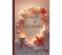 Whispers of Autumn: A Cozy 6x9 College-Ruled Journal with 120 Lined Pages for Writing, Reflection, and Everyday Notes