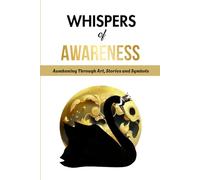 Whispers of Awakening: Awakening Through Art, Stories, and Symbols