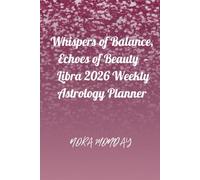 Whispers of Balance, Echoes of Beauty: Libra 2026 Weekly Astrology Planner