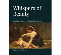 Whispers of Beauty: Compositions for the 16 String Lyre