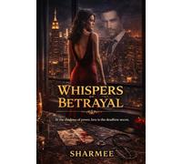 Whispers of Betrayal: In a world of billion-dollar lies, the deadliest whisper is the truth: A billionaire’s murder. A legacy of lies. A love that ... Romantic Suspense and Murder Mystery Series)