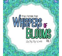 Whispers of Blooms: Floral Mandalas for Relaxation and Creativity (Mandala Moments)