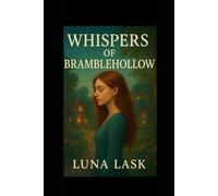 Whispers of Bramblehollow: Cozy fantasy filled with gentle magic, enchanted forests and a charming village. A heartwarming, low-stakes adventure perfect for readers who love quiet, wholesome magic.