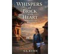Whispers of Brick and Heart: A Novel of Distance, Return, and the Architecture of Love