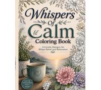 Whispers of Calm Coloring Book: Intricate Designs for Stress Relief and Relaxation