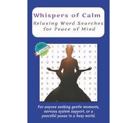 Whispers Of Calm: Relaxing Word Searches for Peace of Mind: Word Searches with Easy to Read Print about Peace of Mind, Inner Calm, Stress Relief and ... gift for Vacations, Holidays and Free Times