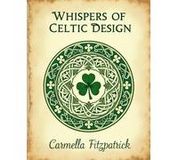 Whispers of Celtic Design: Mandalas, and more (Moments of Mindful Coloring)