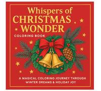 Whispers Of Christmas Wonder Coloring Book: A Magical Coloring Journey Through Winter Dreams & Holiday Joy