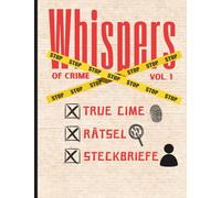 Whispers of Crime: Vol. 1: Serienmörder-Profiling & True-Crime-Rätsel | Echte und Fiktive Mordfälle Analysieren und Lösen