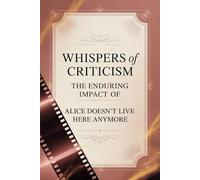 Whispers of Criticism: The Enduring Impact of Alice Doesn't Live Here Anymore