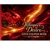 Whispers of Desire: A Passion-Filled Love Coupon Book for Couples