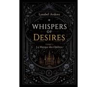 Whispers of Desires - Tome 1: La marque des Ombres