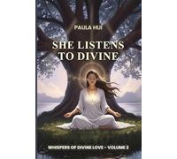 Whispers Of Divine Love: She Listens to the Divine (Volume 2)