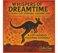 Whispers of Dreamtime (Left-Handed Edition): A Calm & Cosy Aboriginal-Inspired Colouring Book | 8.5x8.5 inches | 84 Pages (Calm Cosy Colouring Books)
