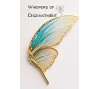 Whispers of Enchantment: Elegant 160-Page Butterfly Journal - Lined 6x9 Hardcover Notebook for Magic, Mindset, and Gentle Transformation