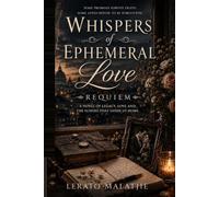Whispers of ephemeral love: A novel legacy, love, and the echoes that Guide us home