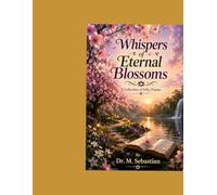 Whispers of Eternal Blossoms: A Collection of Fifty Poems