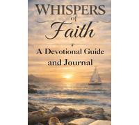 Whispers of Faith: A Devotional Guide and Journal