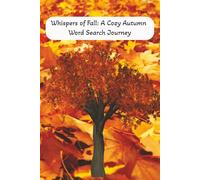 Whispers of Fall: A Cozy Autumn Word Search Journey: 6x9 inch, 110 pages, 55 puzzles, 495 unique seasonal words, great for a night next to the fire or as a heart felt gift